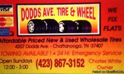 33 1050 10.50 15 NEW (4) TIRE SET (INSTALLED) $725.00 WHY PAY MORE?
33 10.50 1050 15 = $725.00
******* WE WANT TO BE YOUR TIRE STORE *******
* DODDS AVE TIRE AND WHEEL * THE WORKING WAREHOUSE *
SELLING AND INSTALLING TIRES WHEELS AND BRAKES
IN CHATTANOOGA