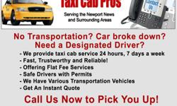 Need a ride? Need a designated driver?
&nbsp;&nbsp;&nbsp; - We provide taxi cab service 24 hours, 7 days a week in Newport News, Hampton and surrounding areas
&nbsp;&nbsp;&nbsp; - Fast, Trustworthy and Reliable!
&nbsp;&nbsp;&nbsp; - Offering Flat Fee