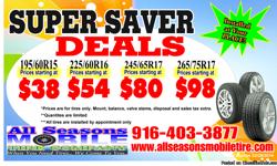 Cars & Truck Tires?
www.allseasonsmobiletire.com
1 (916) 403 3877
Save Big on Top Brand Tires & Get
It Today with Our Mobile Installation!
