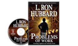 Seven-tenths of your life will be spent working -
here are solutions to bring stability and sanity to the workplace.
&nbsp;
Buy And Listen
THE PROBLEMS OF WORK Audio-book
By L.RON HUBBARD
&nbsp;
Price: $25, 3 CD's -
&nbsp;
Purchasing can be done at our