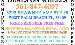 DEALS ON WHEELS
&nbsp;
WWW.TiresWestPalmBeach.NET
&nbsp;
&nbsp;
3292 SHAWNEE AVE #9 WEST PALM BEACH, FL 33409
LOCATED 1 MILE WEST OF 95 JUST OFF OKEECHOBEE BLVD EXIT 70
&nbsp;
CALL NOW --
ALL PRICINGS INCLUDES FREE FREE FREE MOUNTING BALANCING AND