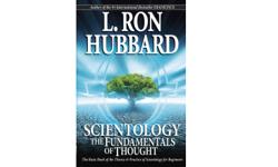 For thousands of years, Man has searched, pondered
and speculated about the true "meaning of life."
That search culminated with this book.
Here are the answers you've been looking for.
SCIENTOLOGY
THE FUNDAMENTALS OF THOUGHT