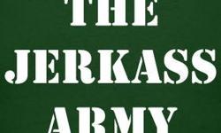 Introducing THE JERKASS ARMY, enlist today!
The world is full of Jerkasses, let 'em know it in no uncertan terms! Great gifts for teens and outsiders of all ages!
If you want one, there's just 2 ways you will EVER get a new one:
1. Have one handed to you
