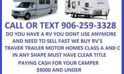 WE BUY TRAVER TRAILERS AND MOTORHOMES CLASS A OR C IN ANY SHAPE WITH WATER DAMGAE AND LEAKS PRICE $9500 AND UNDER BUYING IN THE DAYTON AND CINCINNATI AREAS CALL OR TEXT 561-274-1075 OR EMAIL ME INFO ABOUT YOUR CAMPER AND PICTURE IF HAVE ONE AND PLEASE IF