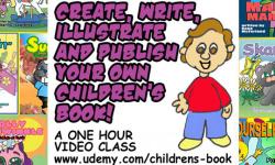 WRITE, ILLUSTRATE AND PUBLISH YOUR OWN CHILDREN'S BOOK
Now you can learn how to Create, Write, Illustrate and Publish Your Own Children's Book in a great new video class offered by Udemy!
Taught in a fun , animated style, this 1 hour class will answer
